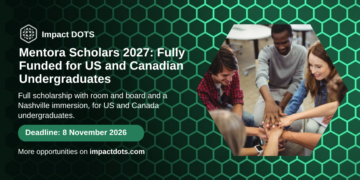Mentora Scholars 2027, fully funded programme for US and Canadian undergraduates, Impact DOTS