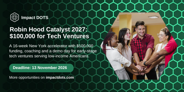 Robin Hood Catalyst 2027 Cohort, 100,000 dollars for early-stage tech ventures, deadline 13 November 2026